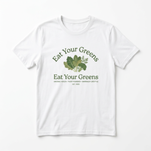 Eat Your Greens T-Shirt